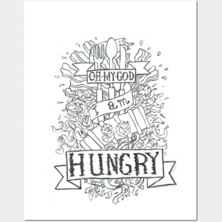 Omg I am so hungry Posters and Art